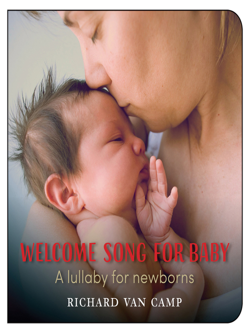 Title details for Welcome Song for Baby by Richard Van Camp - Available